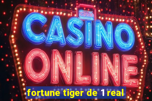 fortune tiger de 1 real